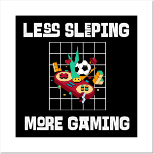 Less Sleeping More Gaming Posters and Art